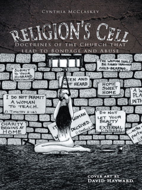 Religion's Cell : Doctrines of the Church That Lead to Bondage and Abuse, EPUB eBook
