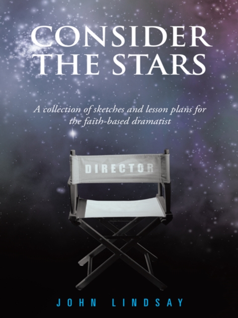 Consider the Stars : A Collection of Sketches and Lesson Plans for the Faith-Based Dramatist, EPUB eBook