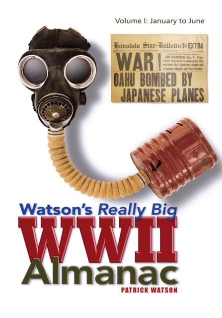 Watson's Really Big Wwii Almanac : Volume I: January to June, EPUB eBook