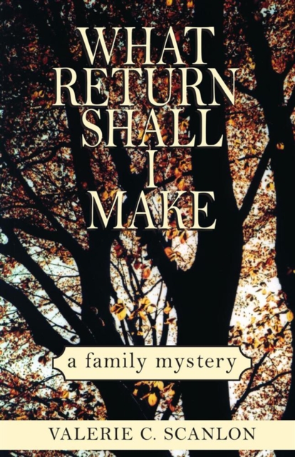 What Return Shall I Make : A Family Mystery, EPUB eBook