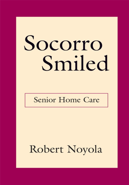 Socorro Smiled : Senior Home Care, EPUB eBook