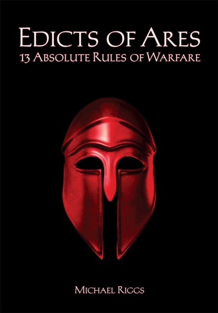 Edicts of Ares : 13 Absolute Rules of Warfare, EPUB eBook