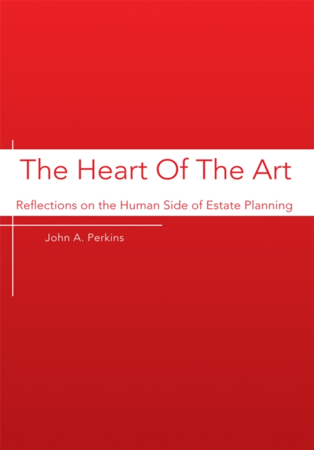 The Heart of the Art : Reflections on the Human Side of Estate Planning, EPUB eBook