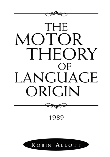 The Motor Theory of Language Origin : 1989, EPUB eBook