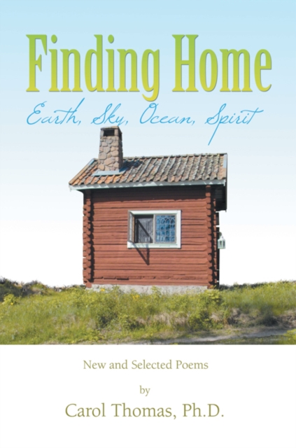 Finding Home: Earth, Sky, Ocean, Spirit : New and Selected Poems, EPUB eBook