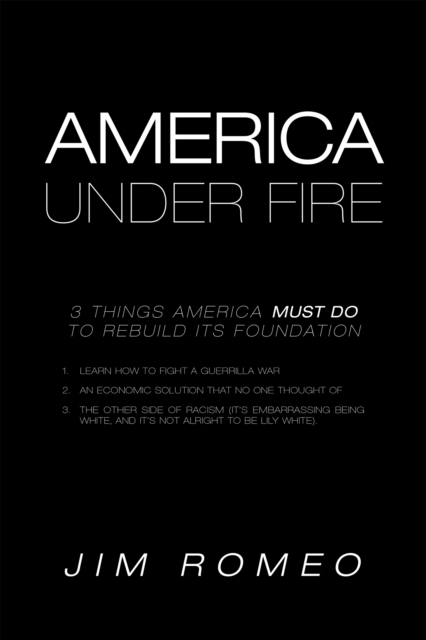 America Under Fire : 3 Things America Must Do to Rebuild Its Foundation, EPUB eBook