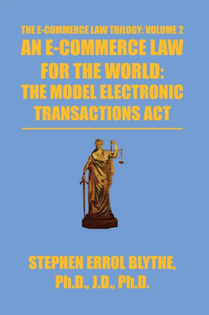 An E-Commerce Law for the World: the Model Electronic Transactions Act : The Model Electronic Transactions Act, EPUB eBook