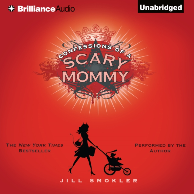 Confessions of a Scary Mommy : An Honest and Irreverent Look at Motherhood - The Good, The Bad, and the Scary, eAudiobook MP3 eaudioBook