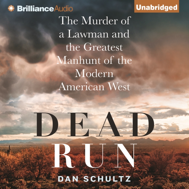 Dead Run : The Murder of a Lawman and the Greatest Manhunt of the Modern American West, eAudiobook MP3 eaudioBook