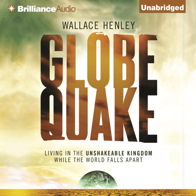 Globequake : Living in the Unshakeable Kingdom While the World Falls Apart, eAudiobook MP3 eaudioBook