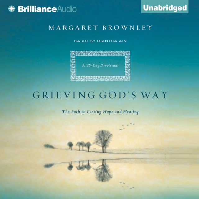 Grieving God's Way : The Path to Lasting Hope and Healing, eAudiobook MP3 eaudioBook