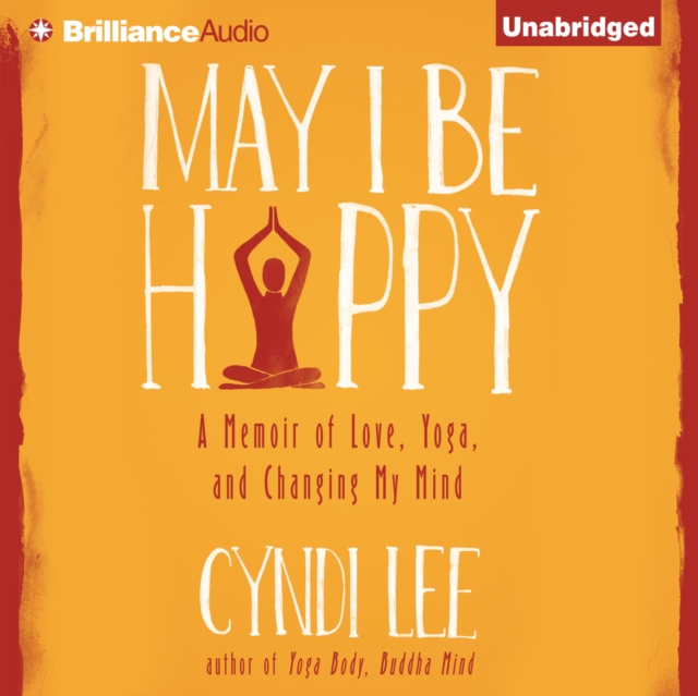 May I Be Happy : A Memoir of Love, Yoga, and Changing My Mind, eAudiobook MP3 eaudioBook