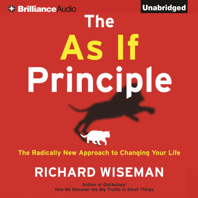 The As If Principle : The Radically New Approach to Changing Your Life, eAudiobook MP3 eaudioBook