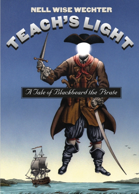 Teach's Light : A Tale of Blackbeard the Pirate, EPUB eBook