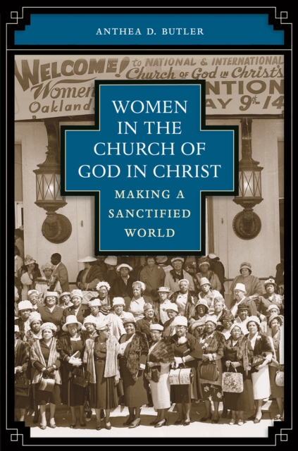 Women in the Church of God in Christ : Making a Sanctified World, PDF eBook