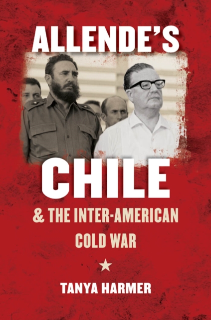 Allende's Chile and the Inter-American Cold War, PDF eBook
