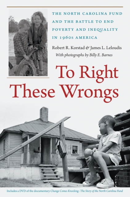 To Right These Wrongs : The North Carolina Fund and the Battle to End Poverty and Inequality in 1960s America, PDF eBook
