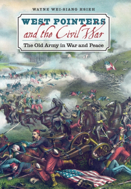 West Pointers and the Civil War : The Old Army in War and Peace, PDF eBook