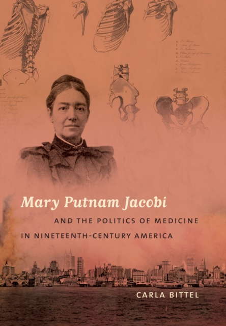 Mary Putnam Jacobi and the Politics of Medicine in Nineteenth-Century America, EPUB eBook