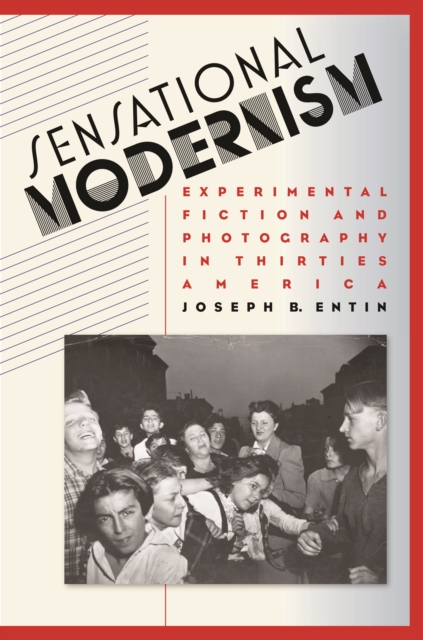 Sensational Modernism : Experimental Fiction and Photography in Thirties America, EPUB eBook
