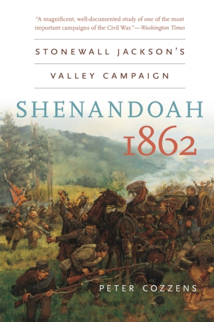 Shenandoah 1862 : Stonewall Jackson’s Valley Campaign, Paperback / softback Book