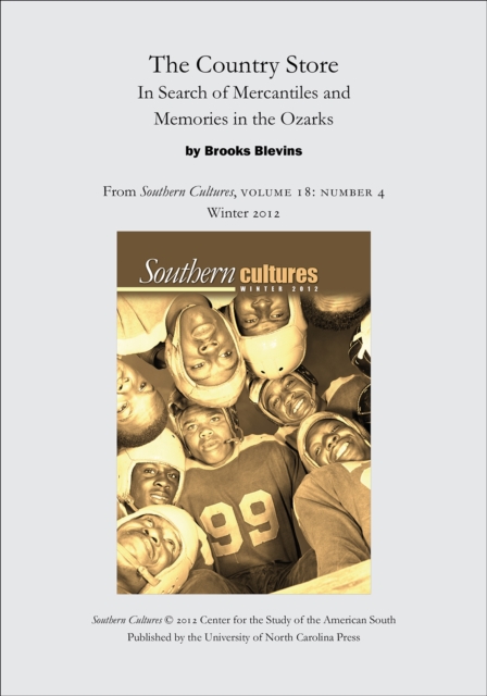 The Country Store: In Search of Mercantiles and Memories in the Ozarks : An article from Southern Cultures 18:4, Winter 2012, EPUB eBook