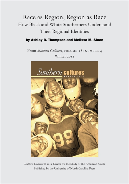 Race as Region, Region as Race: How Black and White Southerners Understand Their Regional Identities : An article from Southern Cultures 18:4, Winter 2012, EPUB eBook