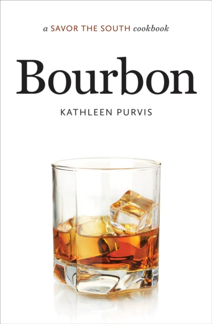 Bourbon : a Savor the South® cookbook, Hardback Book