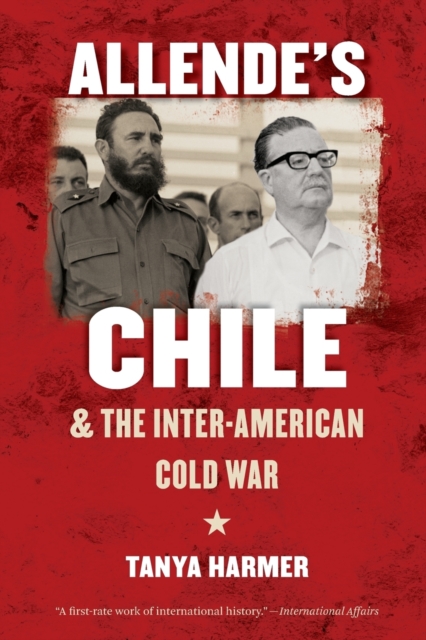 Allende’s Chile and the Inter-American Cold War, Paperback / softback Book
