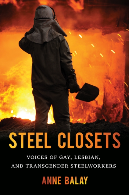 Steel Closets : Voices of Gay, Lesbian, and Transgender Steelworkers, EPUB eBook