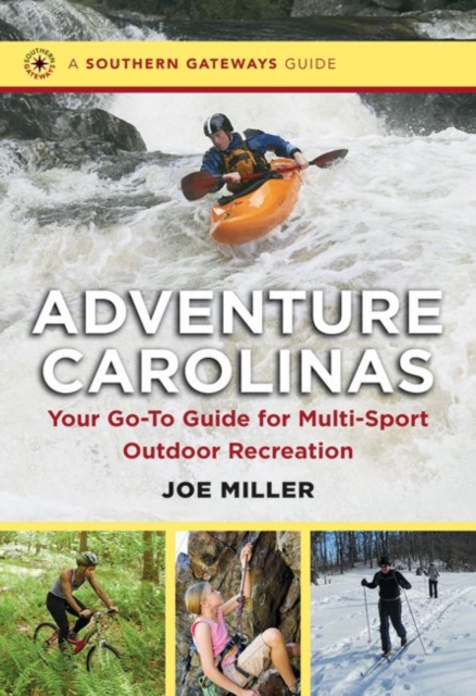 Adventure Carolinas : Your Go-To Guide for Multi-Sport Outdoor Recreation, Paperback / softback Book