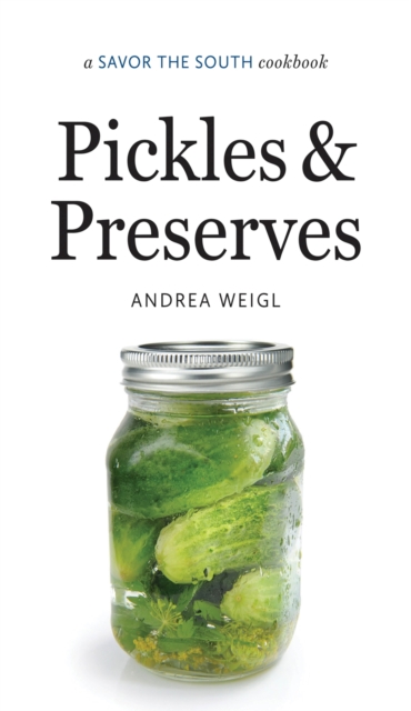 Pickles and Preserves : a Savor the South® cookbook, Hardback Book