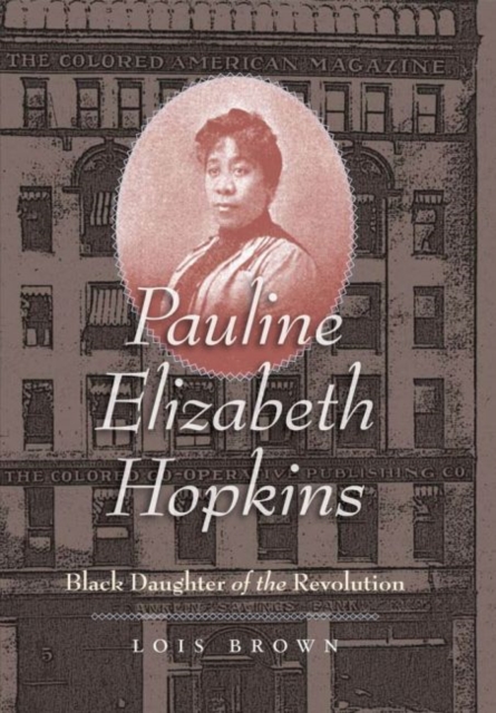 Pauline Elizabeth Hopkins : Black Daughter of the Revolution, Paperback / softback Book