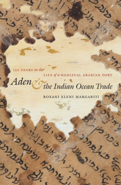 Aden and the Indian Ocean Trade : 150 Years in the Life of a Medieval Arabian Port, Paperback / softback Book