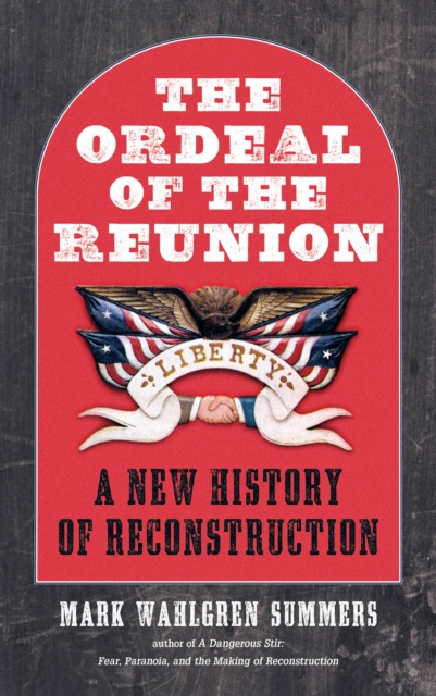 The Ordeal of the Reunion : A New History of Reconstruction, EPUB eBook