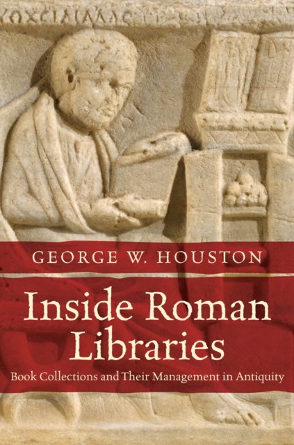 Inside Roman Libraries : Book Collections and Their Management in Antiquity, PDF eBook