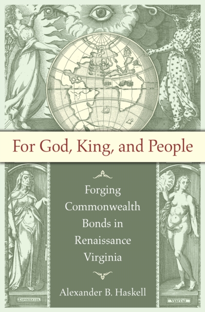 For God, King, and People : Forging Commonwealth Bonds in Renaissance Virginia, EPUB eBook
