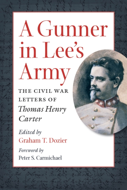 A Gunner in Lee's Army : The Civil War Letters of Thomas Henry Carter, EPUB eBook