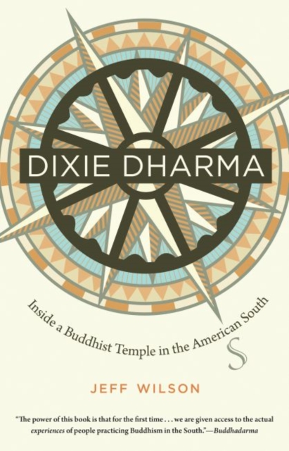 Dixie Dharma : Inside a Buddhist Temple in the American South, Paperback / softback Book