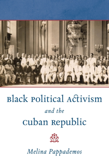 Black Political Activism and the Cuban Republic, Paperback / softback Book