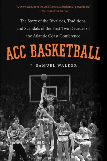 ACC Basketball : The Story of the Rivalries, Traditions, and Scandals of the First Two Decades of the Atlantic Coast Conference, Paperback / softback Book