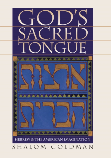 God's Sacred Tongue : Hebrew and the American Imagination, PDF eBook