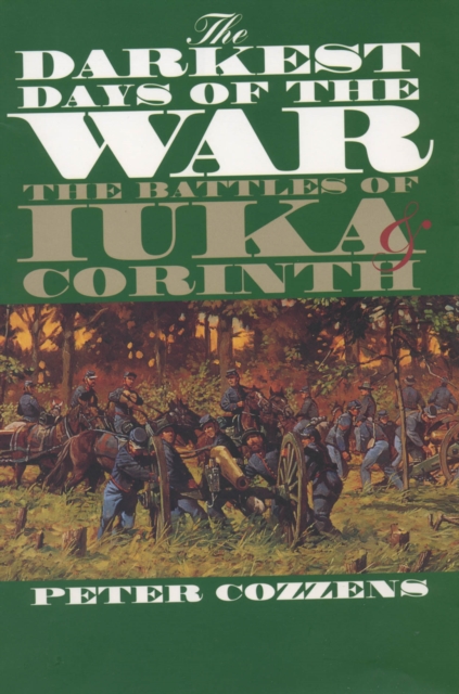 The Darkest Days of the War : The Battles of Iuka and Corinth, EPUB eBook