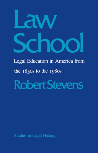 Law School : Legal Education in America from the 1850s to the 1980s, EPUB eBook