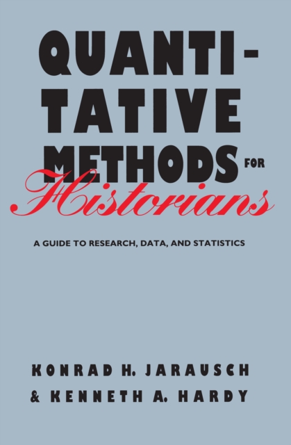 Quantitative Methods for Historians : A Guide to Research, Data, and Statistics, EPUB eBook