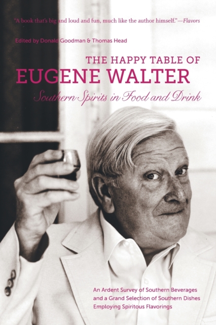 The Happy Table of Eugene Walter : Southern Spirits in Food and Drink, Paperback / softback Book