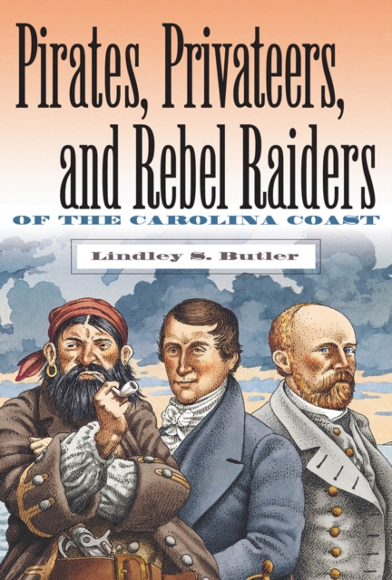 Pirates, Privateers, and Rebel Raiders of the Carolina Coast, EPUB eBook