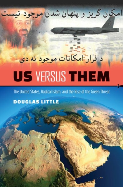 Us versus Them : The United States, Radical Islam, and the Rise of the Green Threat, Hardback Book