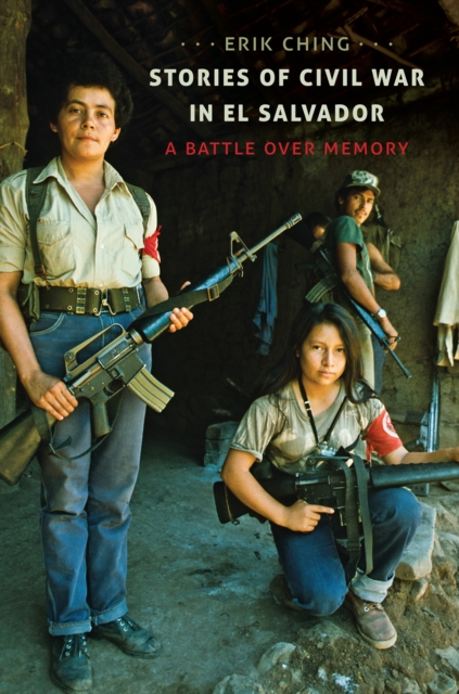 Stories of Civil War in El Salvador : A Battle over Memory, EPUB eBook
