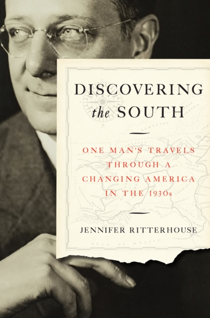Discovering the South : One Man's Travels through a Changing America in the 1930s, EPUB eBook